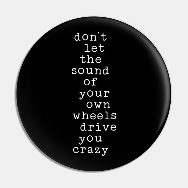 The Sound Of Your Own Wheels Pin by Oolong