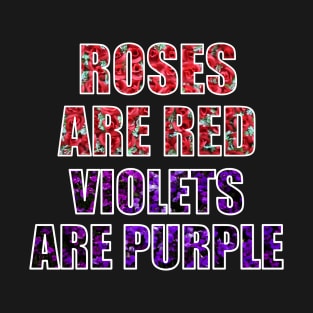 Roses are red, violets are purple T-Shirt