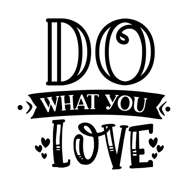 Do What You Love by VijackStudio