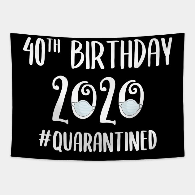 40th Birthday 2020 Quarantined Tapestry by quaranteen