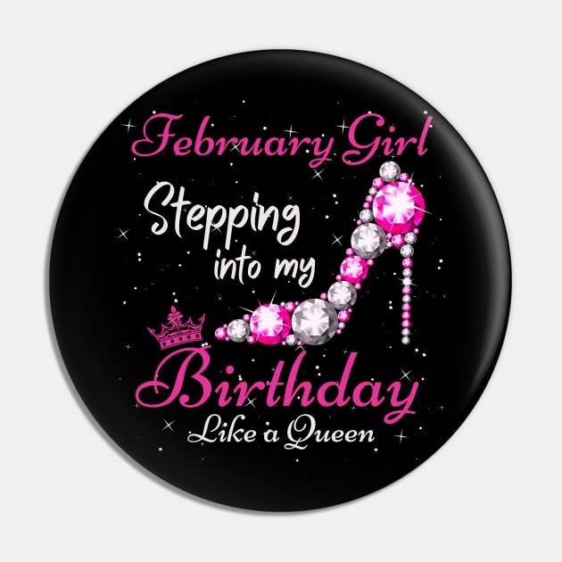 February Girl Stepping Into My Birthday Like A Queen Funny Birthday Gift Cute Crown Letters Pin by JustBeSatisfied