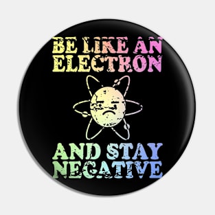 Be Like An Electron | Chemistry Geek | Funny Science Pin