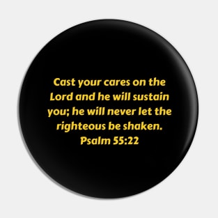 Bible Verse Psalm 55:22 Pin