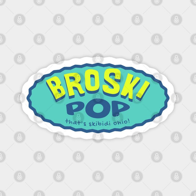 Broski Pop That's Skibidi Ohio Funny Gen Alpha Slang Words 2024 Magnet by Yesteeyear