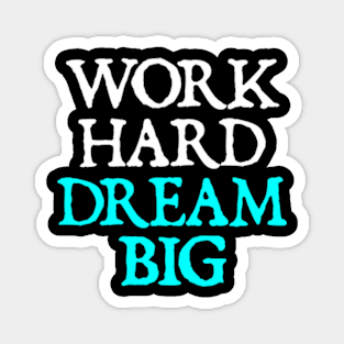 Work Hard Dream Big Magnet