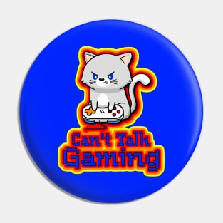 Can't Talk, Gaming - Gamer Cat Pin