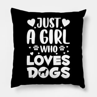 Just a Girl Who Loves Dogs Pillow