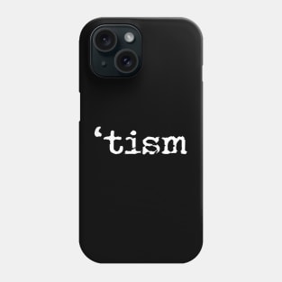 'tism Phone Case