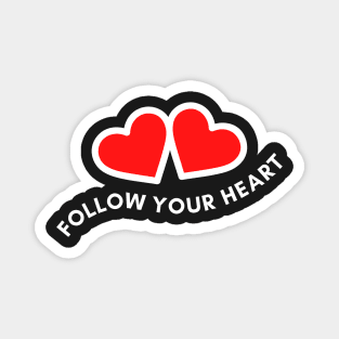 Follow Your Heart Inspirational Quotes Magnet