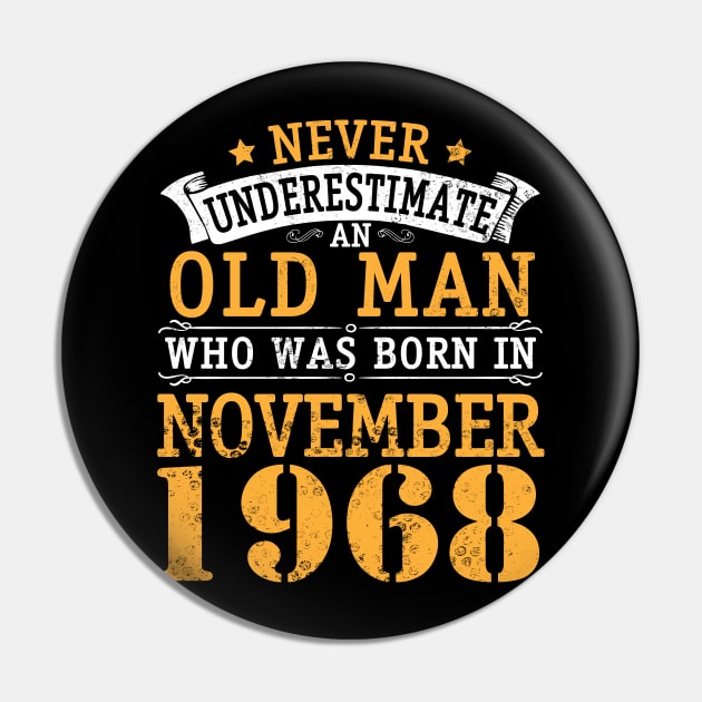 Never Underestimate An Old Man Who Was Born In November 1968 Happy Birthday 52 Years Old To Me You Pin by bakhanh123