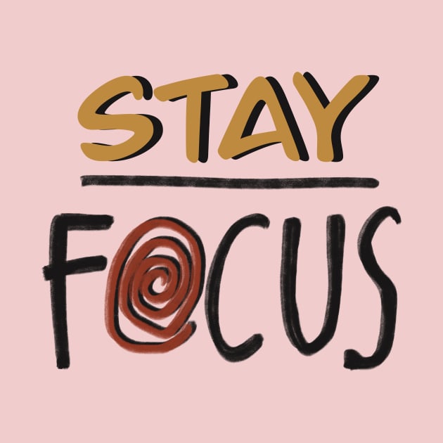 Stay focus by Lish Design