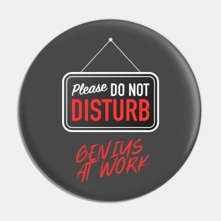 Please Do Not Disturb Sign: Genius at work Pin