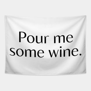 Pour me some wine. Tapestry