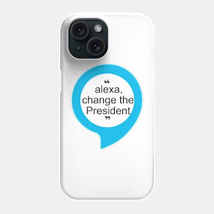 alexa change the president Phone Case