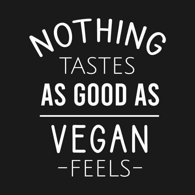 Nothing tastes as good as vegan feels by cypryanus