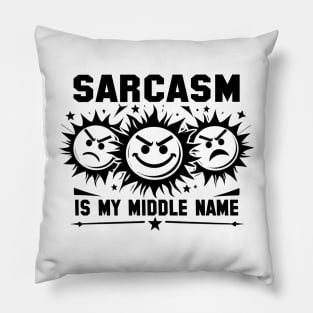 Sarcasm is my middle name Pillow