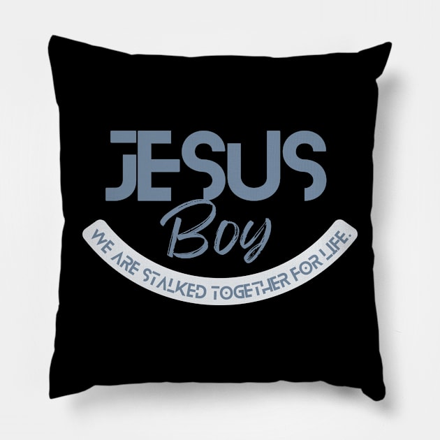 Jesus boy, we are both stalked together for life, Christian quote design Pillow by Lovelybrandingnprints