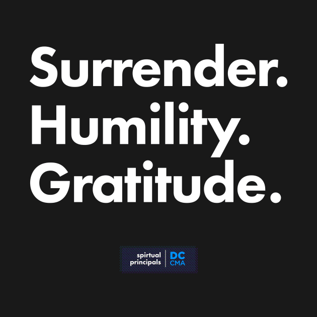 Surrender. Humility. Gratitude. DC CMA by DC CMA Store