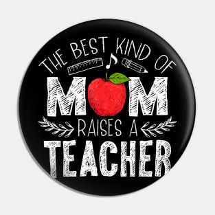 The Best Kind of Mom Raises a Teacher Shirt Mothers Day Gift Pin