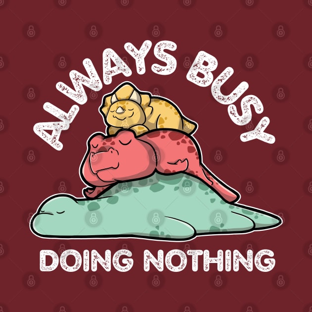 Always Busy Doing Nothing - Lazy dinosaurs by DinoMart