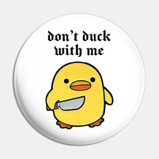 Don’t duck with me ! Funny cute duck Pin