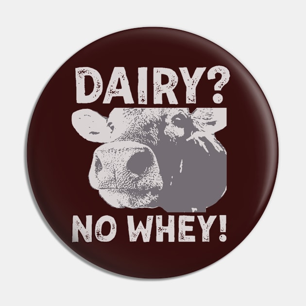 Dairy? No Whey! Big Cow Face Lactose Intolerant Vegan Gift Pin by SeaLAD