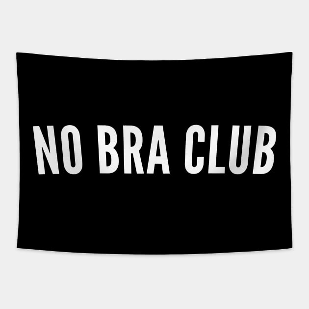 No Bra Club. Funny I Hate Bras Saying. White Tapestry by That Cheeky Tee