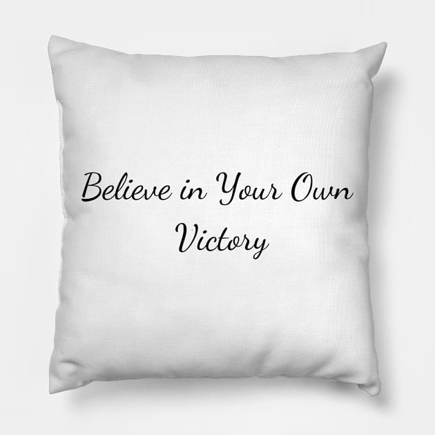 Believe in Your Own Victory Pillow by Create the Ripple