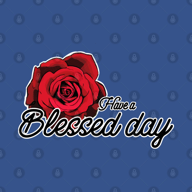 Disover Have a blessed day - Have A Blessed Day - T-Shirt