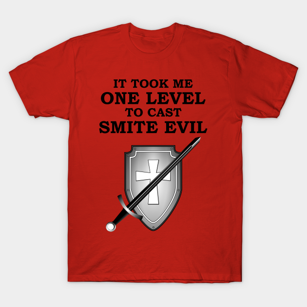 It Took Me One Level To Cast Smite Evil 5e Paladin Rpg Meme Class Paladin Pathfinder T Shirt Teepublic It Took Me One Level To Cast Smite Evil 5e Paladin Rpg Meme Class Paladin Pathfinder T Shirt Teepublic