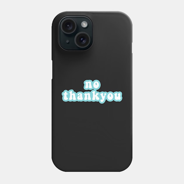 No thank you Phone Case by CityNoir