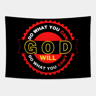 DO WHAT YOU CAN GOD WILL DO WHAT YOU CAN’T Tapestry