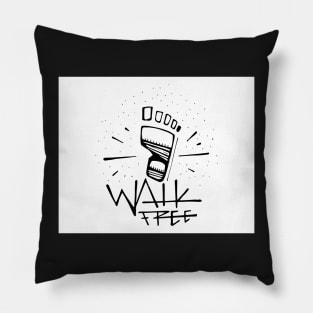 Human foot and phrase: Walk free Pillow