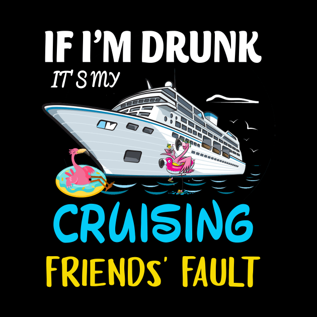 If I'm Drunk It's My Cruising Friends' Fault by Thai Quang