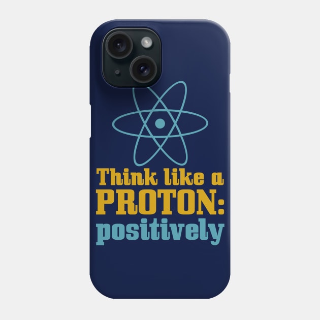 Think Like A Proton Phone Case by oddmatter