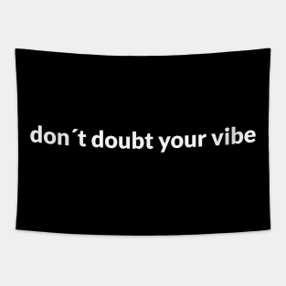 Dont´Doubt Your Vibe Tapestry