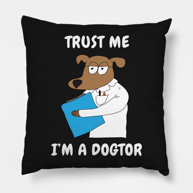 Trust Me I'm A Dogtor Pillow by BraaiNinja