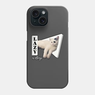 Lazy as always Phone Case