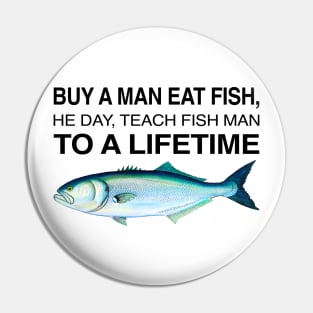 Buy a Man Eat Fish, He Day, Teach Fish Man, To A Lifetime Funny Meme Pin