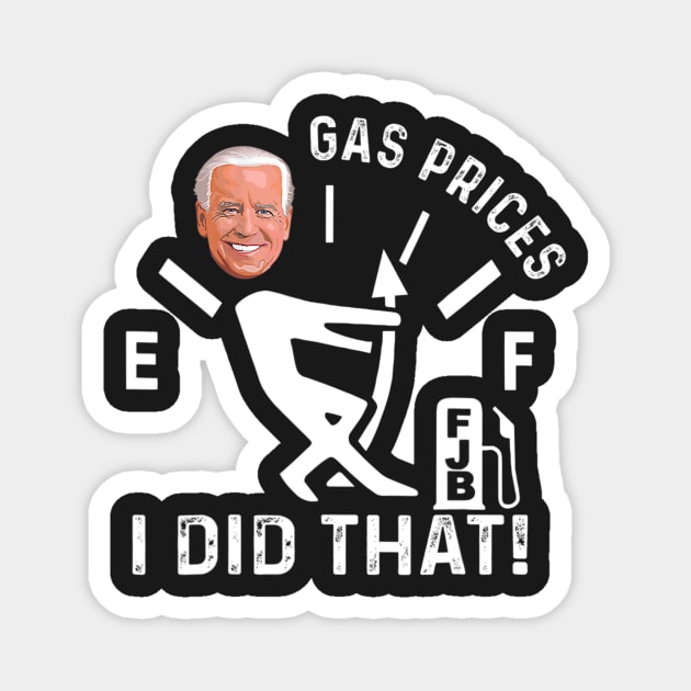 Gas Pump Gas Prices I Did That Funny Joe Biden Meme Magnet by patelmillie51