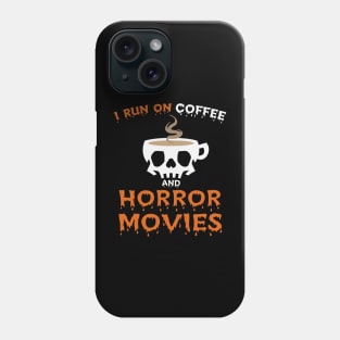 I Run On Coffee And Horror Movies Phone Case