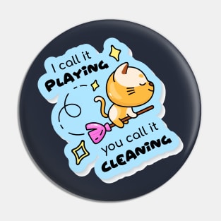 I call playing you call it cleaning Pin