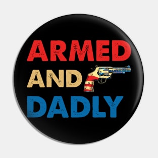 Funny Deadly Father For Fathers Day USA Flag Armed And Dadly Pin