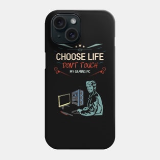 Choose life don't touch my gaming pc re:color 02 Phone Case