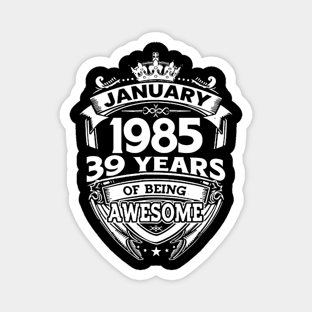 January 1985 39 Years Of Being Awesome 39th Birthday Magnet by D'porter