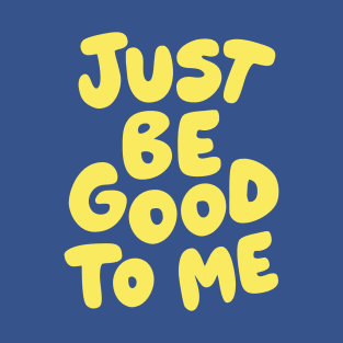 Just Be Good To Me by The Motivated Type in Lilac Purple and Yellow T-Shirt