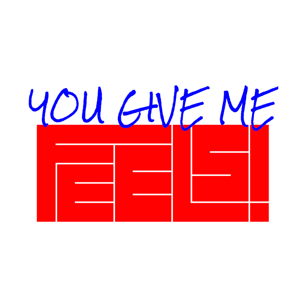 You Give Me Feels by DavidASmith