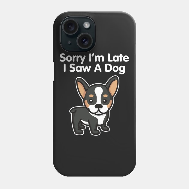 Sorry I'm Late I Saw A Dog product Phone Case by theodoros20