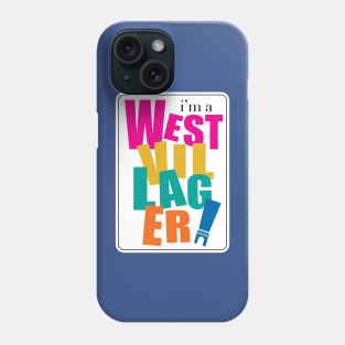 I'm a West Villager Phone Case