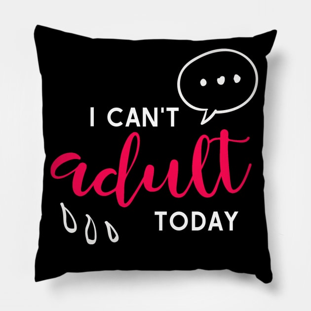 I can't adult today Pillow by otaku_sensei6